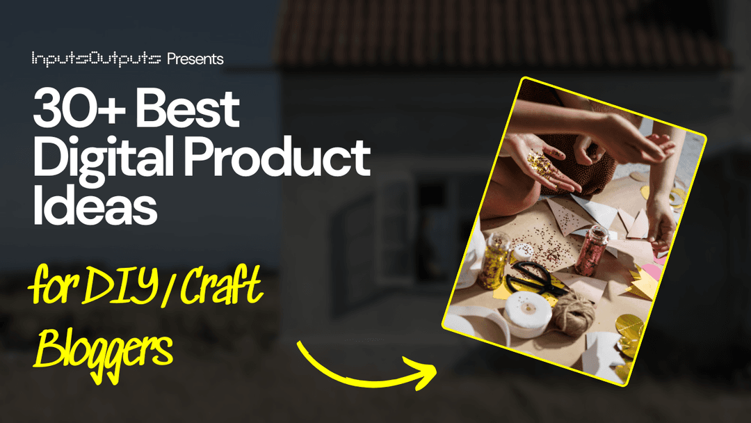 30+ Best Digital Product Ideas for DIY/Craft Bloggers (That Can Actually Make You Money)